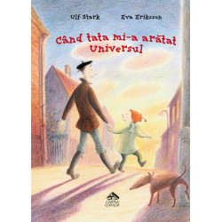 Când tata mi-a arătat Universul - Ulf Stark și Eva Eriksson Când tata mi-a arătat Universul - Ulf Stark și Eva Eriksson