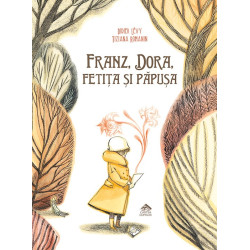 Franz, Dora, fetița și păpușa - Didier Lévy și Tiziana Romanin Franz, Dora, fetița și păpușa - Didier Lévy și Tiziana Romanin