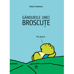 Gândurile unei broscuțe - Kazuo Iwamura Gândurile unei broscuțe - Kazuo Iwamura