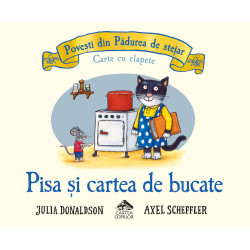 Pisa și cartea de bucate - Julia Donaldson și Axel Scheffler - Povești din pădurea de stejar - Carte cu clapete Pisa și cartea de bucate - Julia Donaldson și Axel Scheffler - Povești din pădurea de stejar - Carte cu clapete
