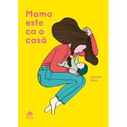 Mama este ca o casă - Aurore Petit Mama este ca o casă - Aurore Petit