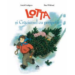 Lotta și Crăciunul cu peripeții - Astrid Lindgren și Ilon Wikland Lotta și Crăciunul cu peripeții - Astrid Lindgren și Ilon Wikland