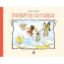 Împărăția fluturilor - Sibylle von Olfers Împărăția fluturilor - Sibylle von Olfers