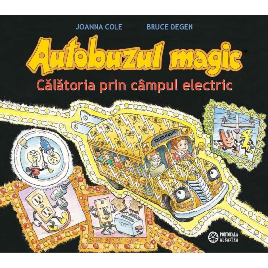 Autobuzul magic. Călătoria prin câmpul electric - Joanna Cole, Bruce Degen