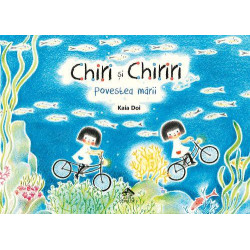 Chiri și Chiriri. Povestea mării - Kaia Doi Chiri și Chiriri. Povestea mării - Kaia Doi