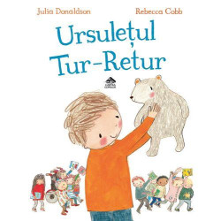 Ursulețul Tur-Retur - Julia Donaldson Ursulețul Tur-Retur - Julia Donaldson