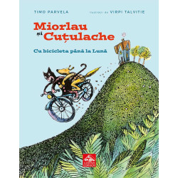 Miorlau și Cuțulache. Cu bicicleta până la Lună - Timo Parvela și Virpi Talvitie