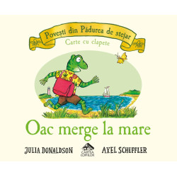 Oac merge la mare - Julia Donaldson și Axel Scheffler - Povești din pădurea de stejar - Carte cu clapete