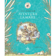 Desișul de Muri. Aventură la mare - Jill Barklem Desișul de Muri. Aventură la mare - Jill Barklem