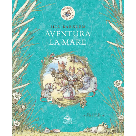 Desișul de Muri. Aventură la mare - Jill Barklem Desișul de Muri. Aventură la mare - Jill Barklem