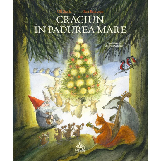 Crăciun în Pădurea Mare - Ulf Stark și Eva Eriksson Crăciun în Pădurea Mare - Ulf Stark și Eva Eriksson