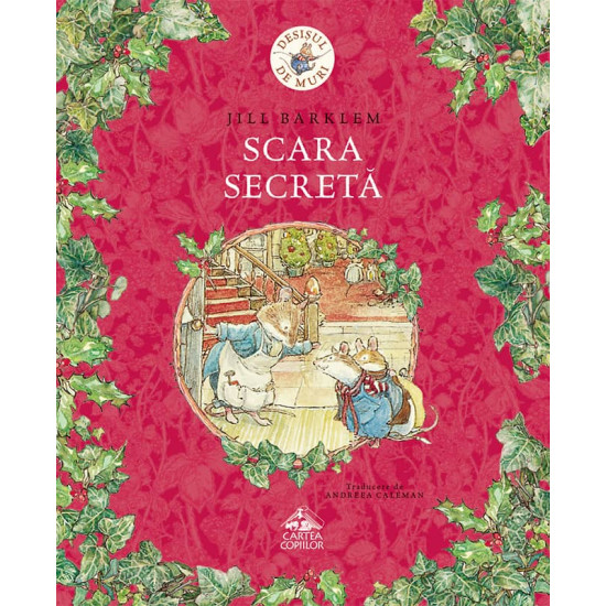 Desișul de Muri. Scara secretă - Jill Barklem Desișul de Muri. Scara secretă - Jill Barklem