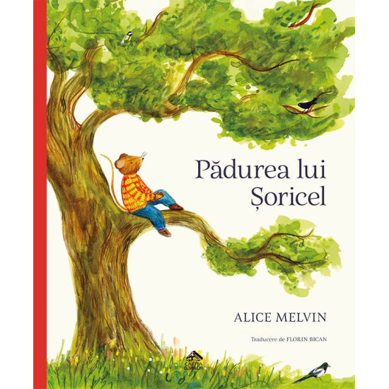 Pădurea lui Șoricel - Alice Melvin Pădurea lui Șoricel - Alice Melvin