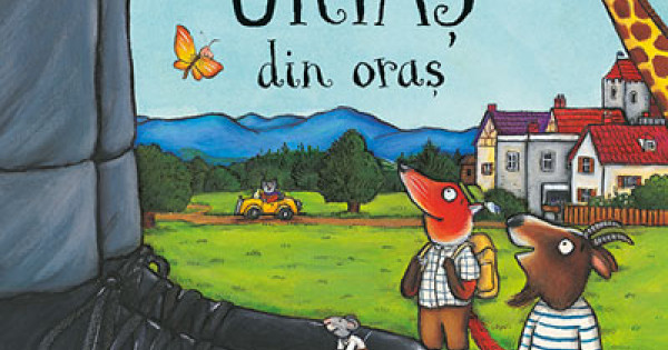 Cel Mai Fain Urias Din Oras Julia Donaldson Axel Scheffler