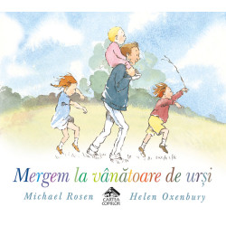 Mergem la vânătoare de urși - Michael Rosen și Helen Oxenbury Mergem la vânătoare de urși - Michael Rosen și Helen Oxenbury
