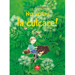 Nu vreau la culcare! - Astrid Lindgren și Ilon Wikland Nu vreau la culcare! - Astrid Lindgren și Ilon Wikland
