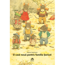 O casă nouă pentru familia Șoricel - Kazuo Iwamura O casă nouă pentru familia Șoricel - Kazuo Iwamura