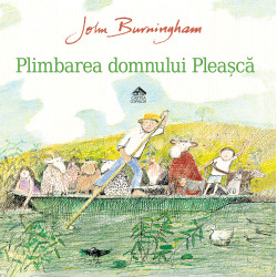 Plimbarea domnului Pleașcă - John Burningham Plimbarea domnului Pleașcă - John Burningham