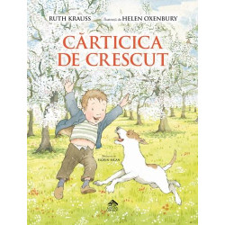 Cărticica de crescut - Ruth Krauss și Helen Oxenbury Cărticica de crescut - Ruth Krauss și Helen Oxenbury