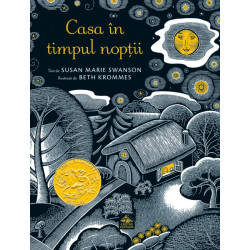 Casa în timpul nopții - Susan Marie Swanson și Beth Krommes Casa în timpul nopții - Susan Marie Swanson și Beth Krommes