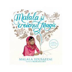 Malala și creionul magic - Malala Yousafzai Malala și creionul magic - Malala Yousafzai