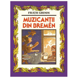 Muzicanții din Bremen - Frații Grimm Muzicanții din Bremen - Frații Grimm