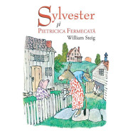 Sylvester și pietricica fermecată - William Steig Sylvester și pietricica fermecată - William Steig