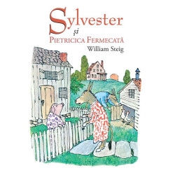 Sylvester și pietricica fermecată - William Steig Sylvester și pietricica fermecată - William Steig