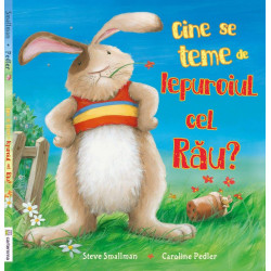 Cine se teme de iepuroiul cel rău? - Steve Smallman și Caroline Pedler Cine se teme de iepuroiul cel rău? - Steve Smallman și Caroline Pedler