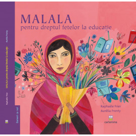MALALA pentru dreptul fetelor la educație - Raphaele Frier și Aurelia Fronty