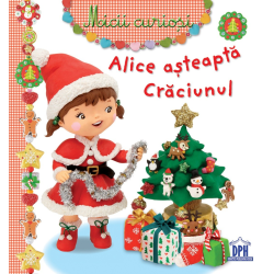 Alice așteaptă Crăciunul - seria Micii curioși Alice așteaptă Crăciunul - seria Micii curioși