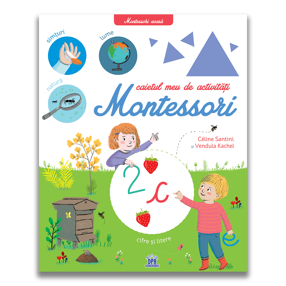 Montessori acasă: Caietul meu de activități Montessori - Céline Santini și Vendula Kachel