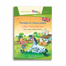 Povești cu micul ponei - Little Pony Stories - Carte bilingvă din seria Învățăm Engleza cu Mausi - Engleza prin imagini