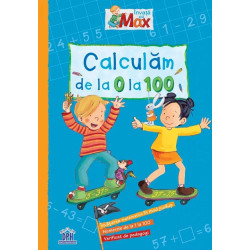 Învață cu Max: Calculăm de la 0 la 100 - Brigitte Paul