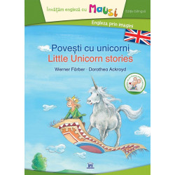 Povești cu unicorni - Little unicorn stories - Werner Farber, Dorothea Ackroyd Povești cu unicorni - Little unicorn stories - Werner Farber, Dorothea Ackroyd