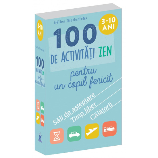 100 de activități ZEN pentru un copil fericit - Gilles Diederichs 100 de activități ZEN pentru un copil fericit - Gilles Diederichs