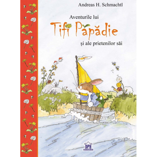 Aventurile lui Tifi Păpădie și ale prietenilor săi - Andreas H. Schmachtl Aventurile lui Tifi Păpădie și ale prietenilor săi - Andreas H. Schmachtl