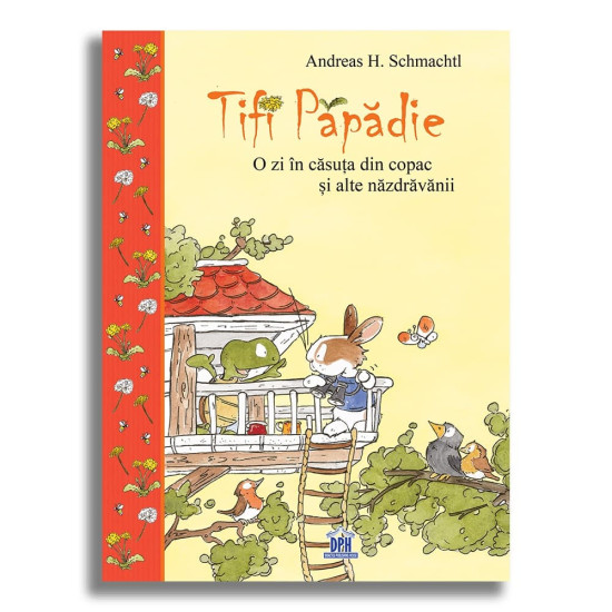 Tifi Păpădie - O zi în căsuța din copac și alte năzdrăvănii - Andreas H. Schmachtl Tifi Păpădie - O zi în căsuța din copac și alte năzdrăvănii - Andreas H. Schmachtl