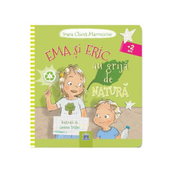 Ema și Eric au grijă de natură - Ioana Chicet-Macoveiciuc Ema și Eric au grijă de natură - Ioana Chicet-Macoveiciuc