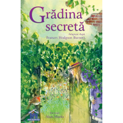 Grădina secretă - Frances Hodgson Burnett Grădina secretă - Frances Hodgson Burnett