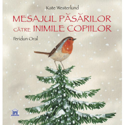 Mesajul păsărilor către inimile copiilor - Kate Westerlund și Feridun Oral Mesajul păsărilor către inimile copiilor - Kate Westerlund și Feridun Oral