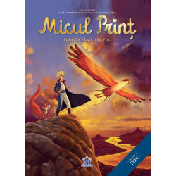 Micul Prinț: Planeta Păsării de Foc - Antoine de Saint-Exupery (adaptare)