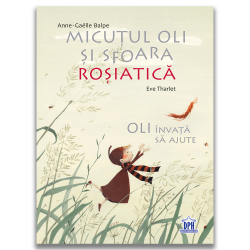 Micuțul Oli și sfoara roșiatică - Anne-Gaelle Balpe și Eve Tharlet