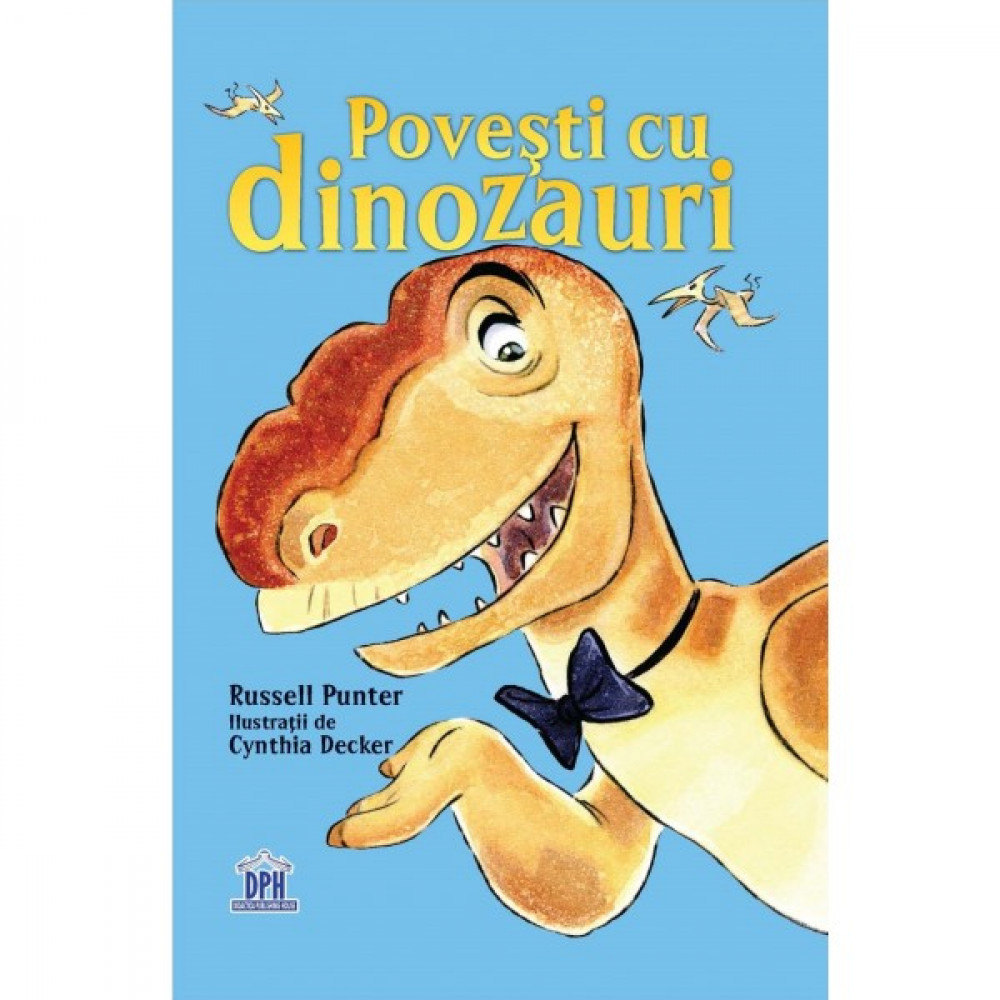 Povești cu dinozauri - Russell Punter și Cynthia Decker
