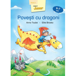 Povești cu dragoni - Nivel 2 pentru 6-7 ani - Anna Taube și Elke Broska Povești cu dragoni - Nivel 2 pentru 6-7 ani - Anna Taube și Elke Broska