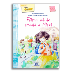 Prima zi de școală a Mirei - Nivel 2 pentru 6-7 ani - Ioana Chicet-Macoveiciuc