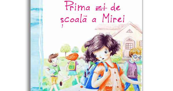 Prima Zi De Scoala A Mirei Nivel 2 Pentru 6 7 Ani Ioana Chicet Macoveiciuc