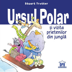 Ursul polar și vizita prietenilor din junglă - Stuart Trotter Ursul polar și vizita prietenilor din junglă - Stuart Trotter