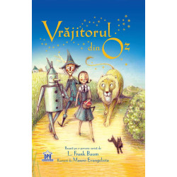 Vrăjitorul din Oz - L. Frank Baum și Mauro Evangelista Vrăjitorul din Oz - L. Frank Baum și Mauro Evangelista
