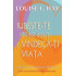 Iubește-te pe tine însuți și vindecă-ți viața - Louise L. Hay
